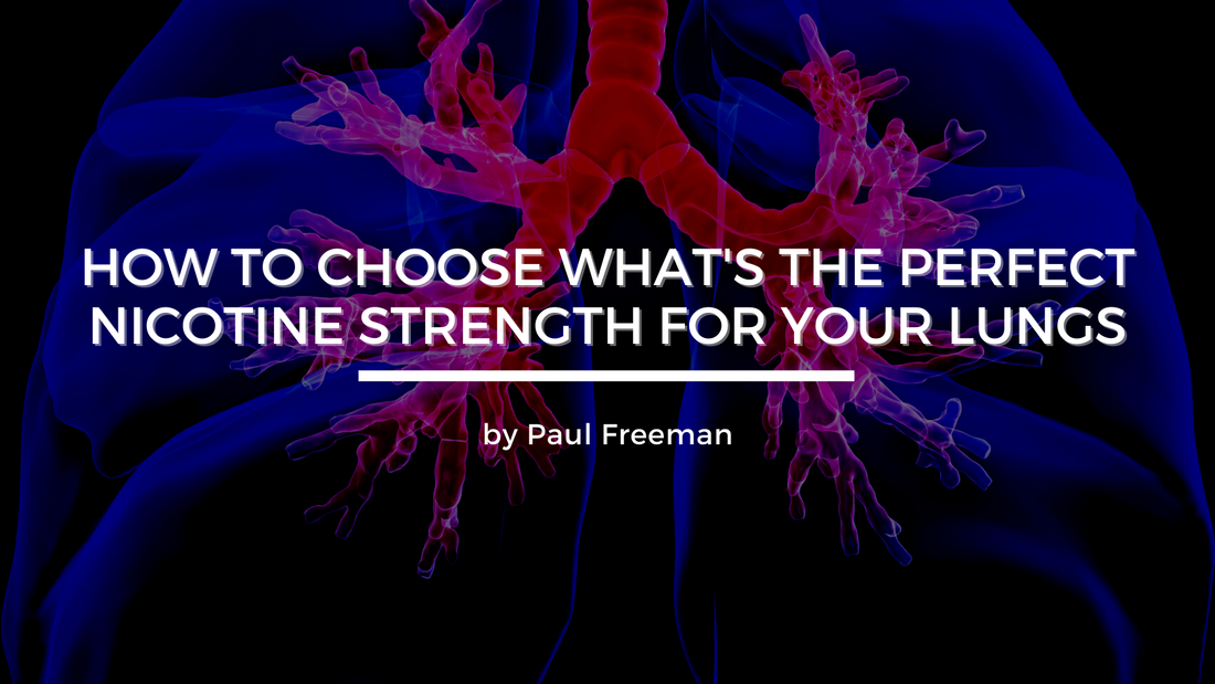 How to Choose What's The Perfect Nicotine Strength for your lungs